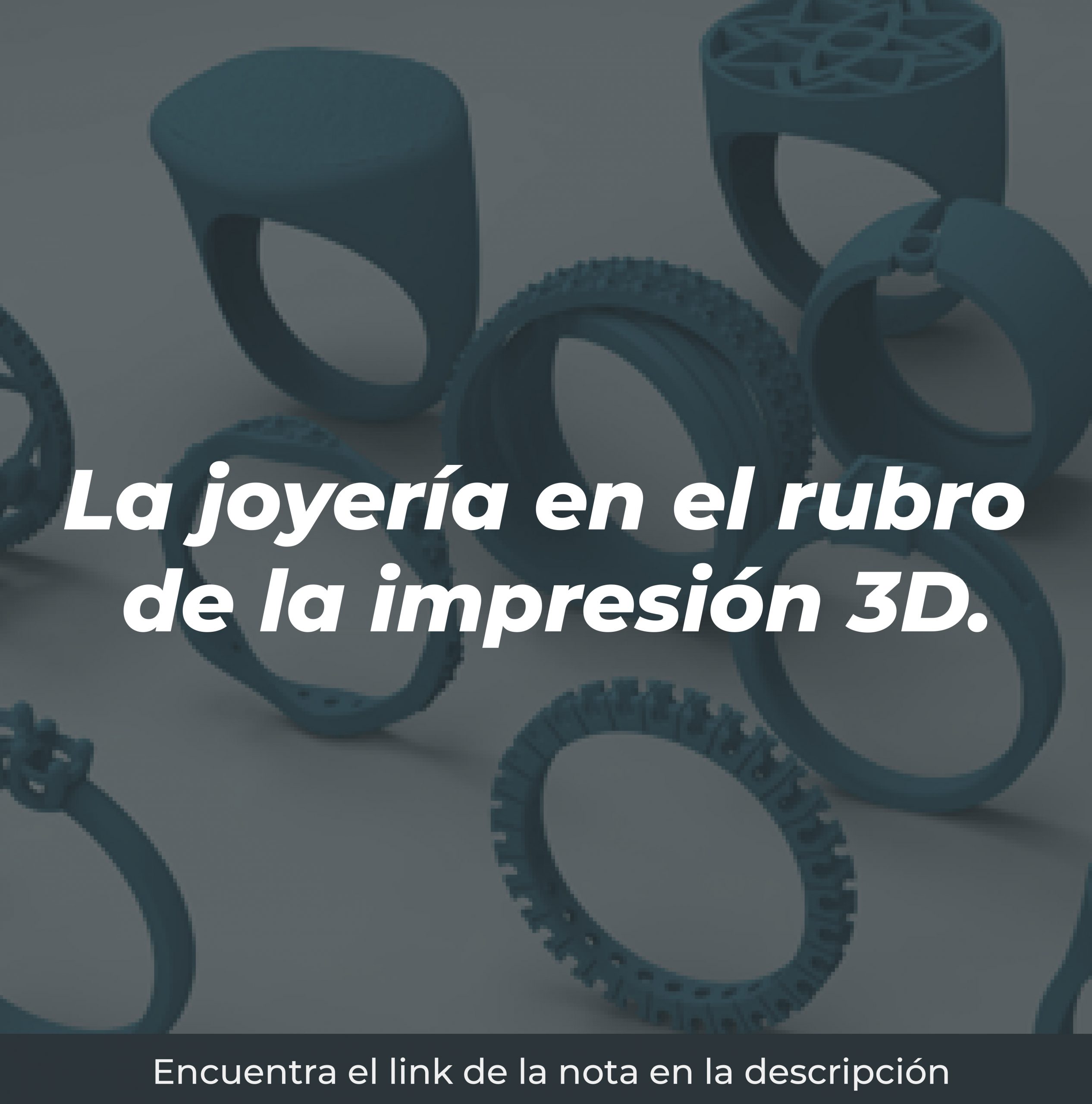 La joyería en el rubro de la impresión 3D.