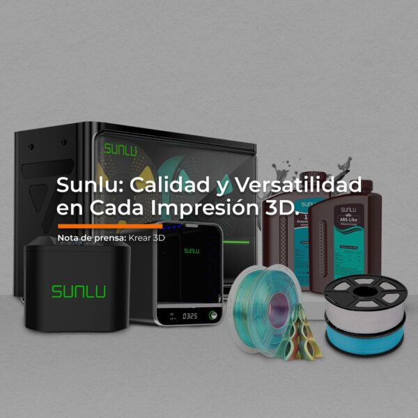 Sunlu: Calidad y Versatilidad en Cada Impresión 3D