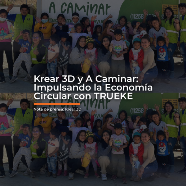 Krear 3D y A Caminar: Impulsando la Economía Circular con TRUEKE